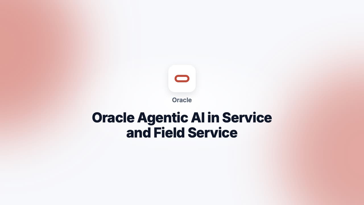 Oracle Agentic AI in Service and Field Service